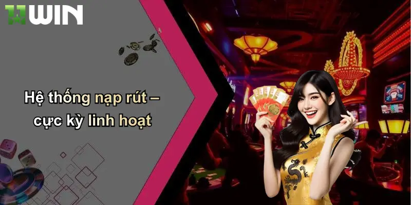Hệ thống nạp rút – cực kỳ linh hoạt